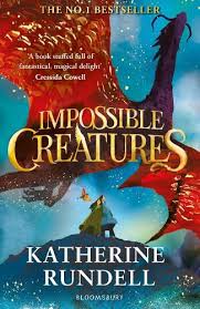 Impossible Creatures: 'there Was Tolkien, There Is Pullman And Now There Is Katherine Rundell' - Michael Morpurgo